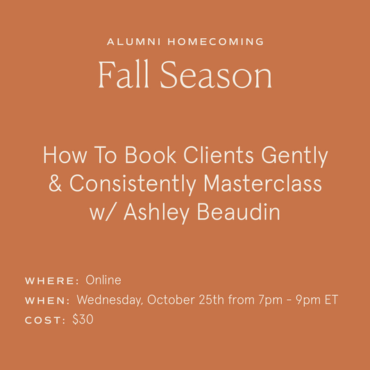 Week #3 - How To Book Clients Gently & Consistently Masterclass w/ Ashley Beaudin